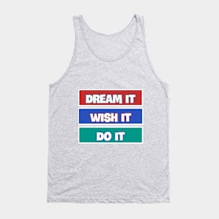 Dream it-Wish it-Do it Tank Top